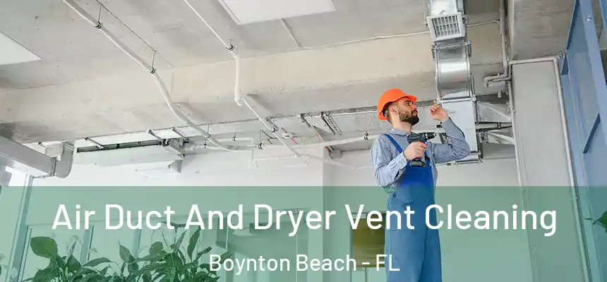  Air Duct And Dryer Vent Cleaning Boynton Beach - FL