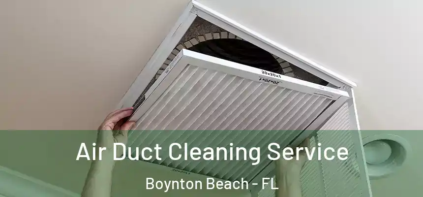  Air Duct Cleaning Service Boynton Beach - FL