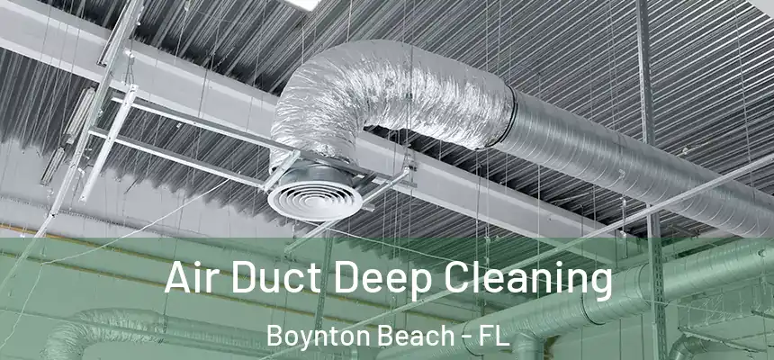  Air Duct Deep Cleaning Boynton Beach - FL