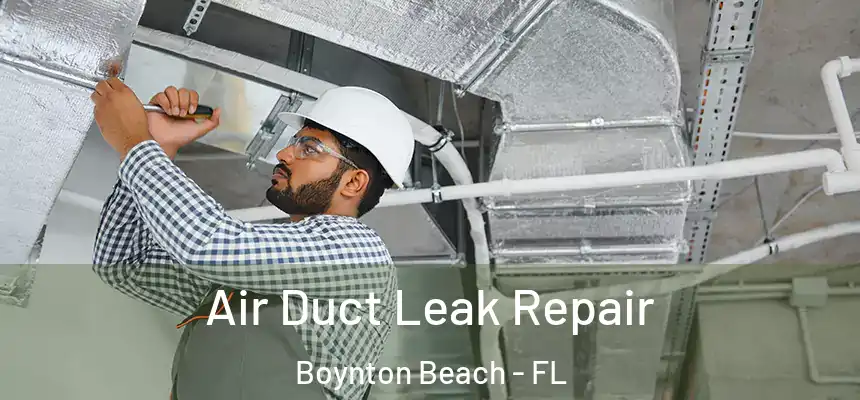  Air Duct Leak Repair Boynton Beach - FL