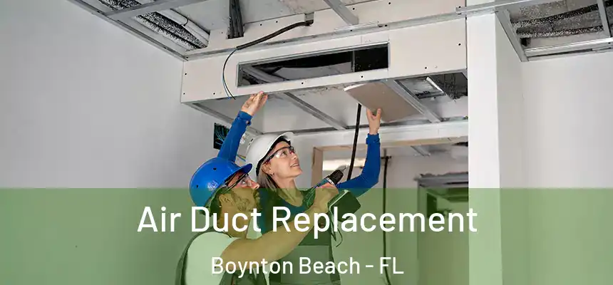  Air Duct Replacement Boynton Beach - FL