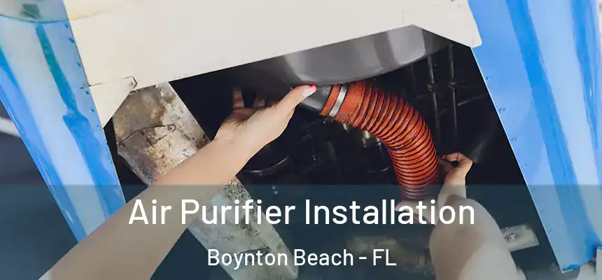  Air Purifier Installation Boynton Beach - FL