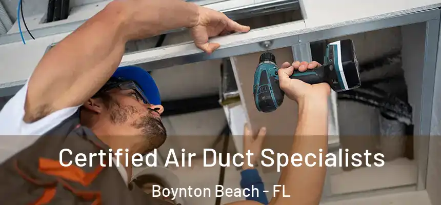  Certified Air Duct Specialists Boynton Beach - FL