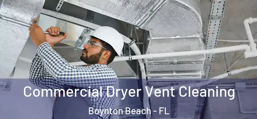  Commercial Dryer Vent Cleaning Boynton Beach - FL