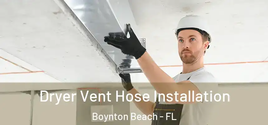  Dryer Vent Hose Installation Boynton Beach - FL