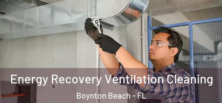  Energy Recovery Ventilation Cleaning Boynton Beach - FL