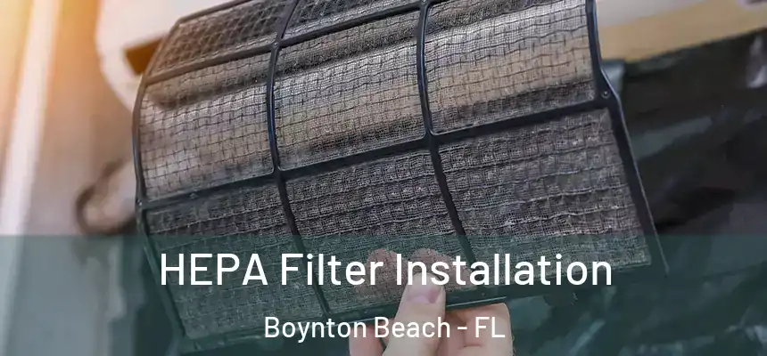  HEPA Filter Installation Boynton Beach - FL