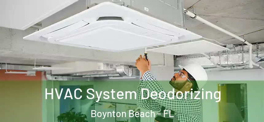  HVAC System Deodorizing Boynton Beach - FL