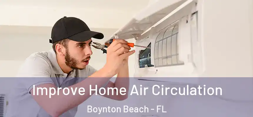  Improve Home Air Circulation Boynton Beach - FL