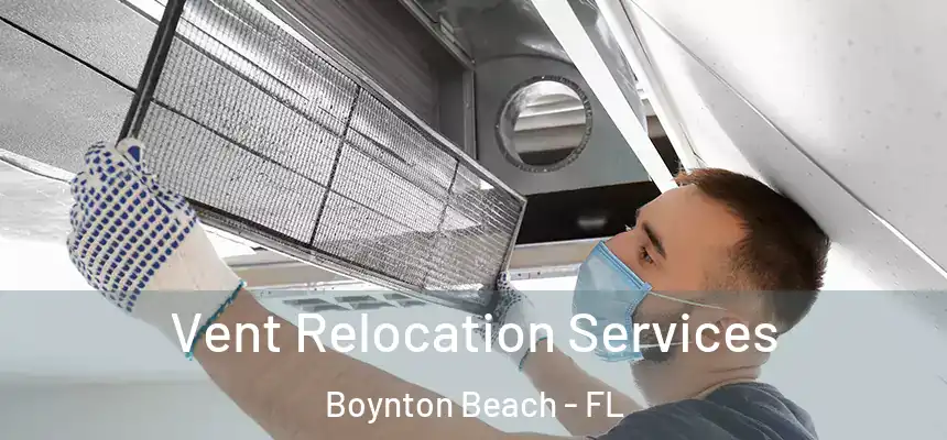  Vent Relocation Services Boynton Beach - FL